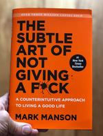 The Subtle Art of Not Giving a Bleep: A Counterintuitive Approach to Living a Good Life
