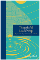 Thoughtful Leadership: A Guide to Leading With Mind, Body, and Soul