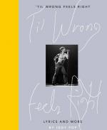 Til Wrong Feels Right: Lyrics and More