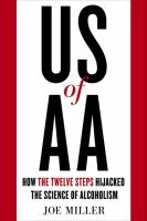 US of AA: How the Twelve Steps Hijacked the Science of Alcoholism