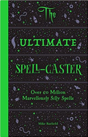 The Ultimate Spell-Caster: Over 60 Million Marvellously Silly Spells