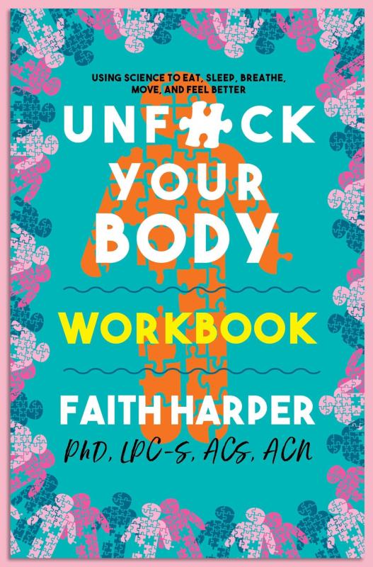 Unfuck Your Body Workbook: Using Science to Eat, Sleep, Breathe, Move, and Feel Better