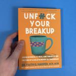 Unfuck Your Breakup: Using Science to Heal and Thrive after the End of a Relationship or Friendship