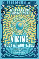 Viking Folk & Fairy Tales: Ancient Wisdom, Fables & Folklore