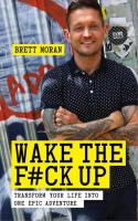 Wake the F*ck Up: Transform Your Life Into One Epic Adventure