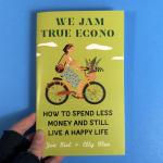 We Jam True Econo: How to Spend Less Money and Still Live a Happy Life