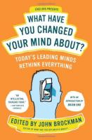 What Have You Changed Your Mind About?: Today's Leading Minds Rethink Everything