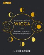 Wicca: Powerful Practices from the Magical Craft