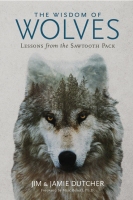 The Wisdom of Wolves: Lessons From the Sawtooth Pack