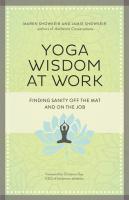 Yoga Wisdom at Work: Finding Sanity Off the Mat and On the Job