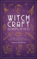 Witchcraft Simplified: Essential Spells for the Modern Witch