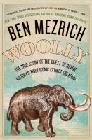 Woolly: The True Story of the Quest to Revive History's Most Iconic Extinct Creature.