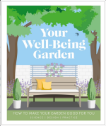 Your Well-Being Garden: How to Make Your Garden Good for You - Science, Design, Practice