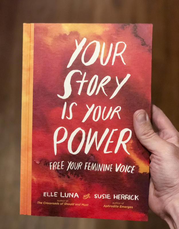 Your Story is Your Power Free Your Feminine Voice by Elle Luna and Susie Herrick