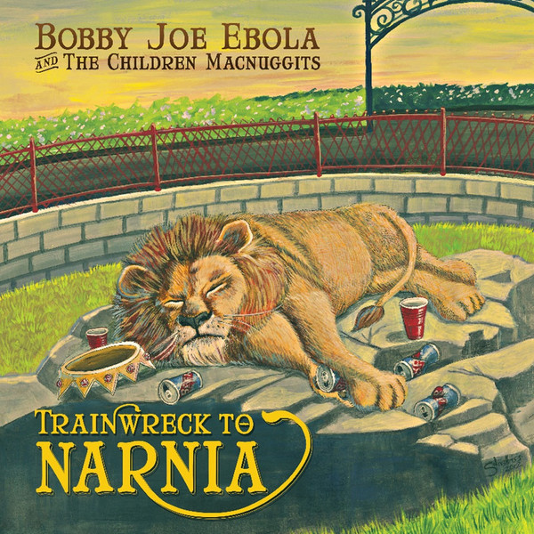 Bobby Joe Ebola and the Children MacNuggits: Trainwreck to Narnia