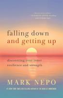 Falling Down and Getting Up: Discovering Your Inner Resilience and Strength