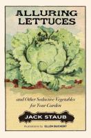 Alluring Lettuces: And Other Seductive Vegetables for Your Garden