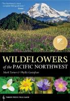 Wildflowers of the Pacific Northwest: Timber Press Field Guide