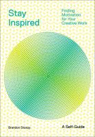 Stay Inspired: Finding Motivation for Your Creative Work
