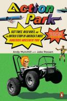 Action Park!: Fast Times, Wild Rides, and the Untold Story of America's Most Dangerous Amusement Park 