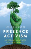 Presence Activism: A Profound Antidoe to Climate Anxiety