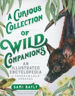 A Curious Collection of Wild Companions: An Illustrated Encyclopedia of Inseparable Species 