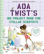 Ada Twist's Big Project Book for Stellar Scientists: 40+ Things to Draw, Discover, and Make