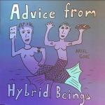 Advice from Hybrid Beings