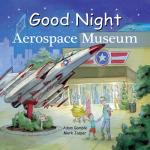 Good Night Aerospace Museum (Good Night Our World)