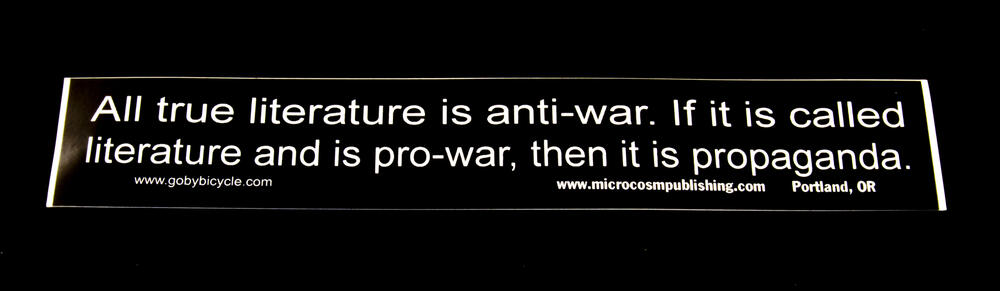 All true literature is anti-war. If it is called literature and is pro-war, then it is propaganda
