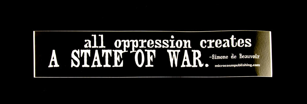 Sticker #250: All Oppression Creates a State of War