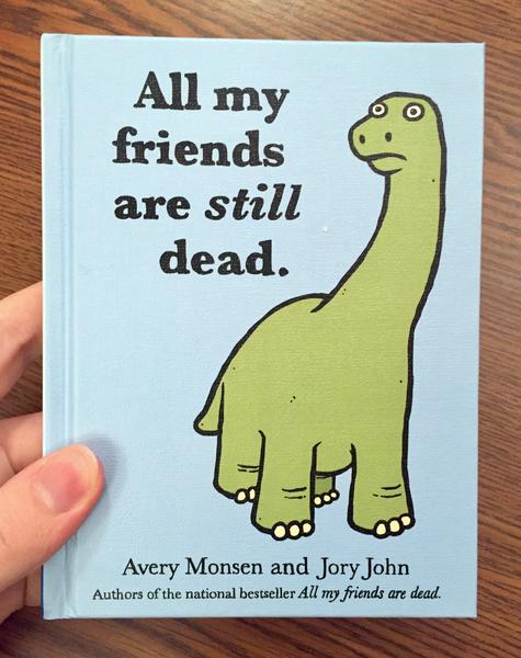 Cover of All My Friends Are Still Dead which features a simple drawing of a long-necked dinosaur that looks alarmed and/or depressed