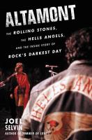 Altamont: The Rolling Stones, the Hells Angels, & the Inside Story of Rock's Darkest Day