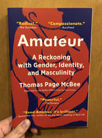 Amateur: A Reckoning with Gender, Identity, and Masculinity