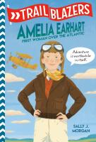 Trailblazers: Amelia Earhart: First Woman Over the Atlantic