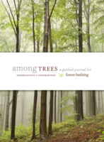 Among Trees: A Guided Journal for Forest Bathing
