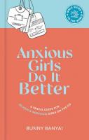 Anxious Girls Do It Better: A Travel Guide for (Slightly Nervous) Girls on the Go