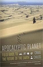 Apocalyptic Planet:  Field Guide to the Future of the Earth