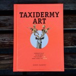 Taxidermy Art:  A Rogue's Guide to the Work, the Culture, and How to Do It Yourself