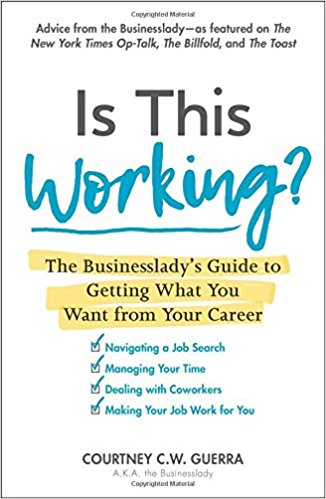Is This Working?  The Businesslady's Guide to Getting What You Want from Your Career