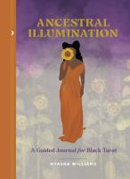 Ancestral Illumination: A Guided Journal for Black Tarot