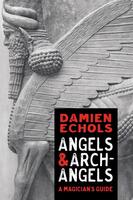 Angels & Archangels: A Magician's Guide