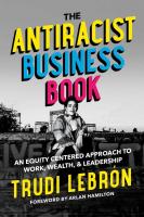 The Antiracist Business Book: An Equity Centered Approach to Work, Wealth, and Leadership