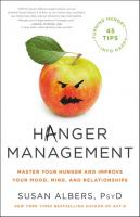 Hanger Management: Master Your Hunger and Improve Your Mood, Mind, and Relationships