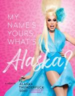 My Name's Yours, What's Alaska?: A Memoir