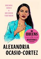 Alexandria Ocasio-Cortez: A Biography (Queens of the Resistance)