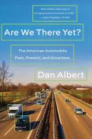 Are We There Yet?: The American Automobile Past, Present, and Driverless