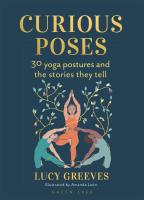Curious Poses: 30 Yoga Poses and the Stories They Tell