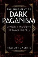 The Philosophy of Dark Paganism: Wisdom & Magic to Cultivate the Self