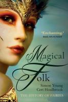 Magical Folk: A History of Real Fairies, 500 AD to the Present